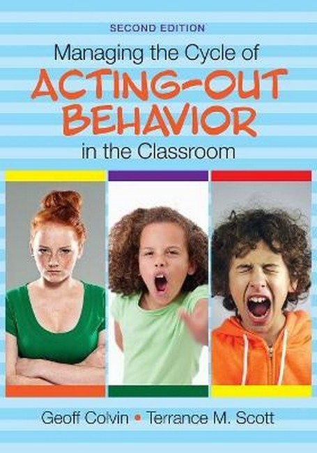 Managing the Cycle of Acting-Out Behavior in the Classroom 2/e