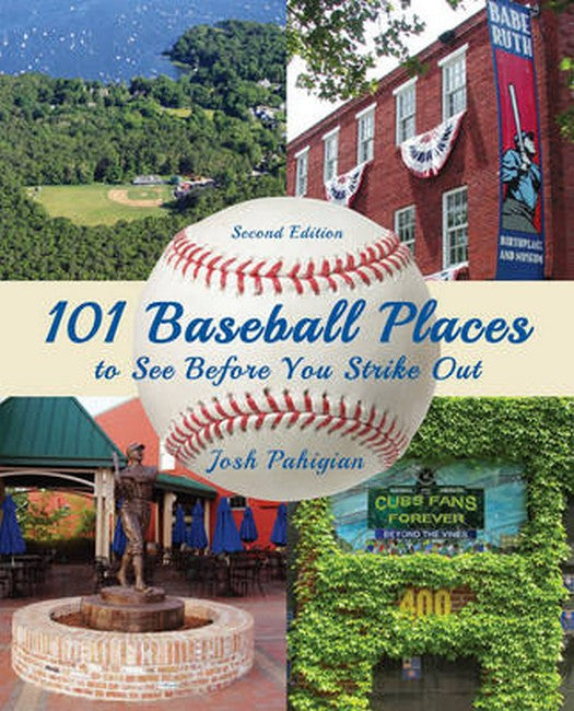 101 Baseball Places to See Before You Strike Out 2ed