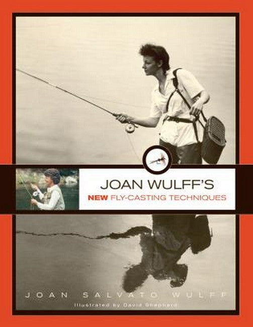 Joan Wulff's New Fly-Casting Techniques 2/e