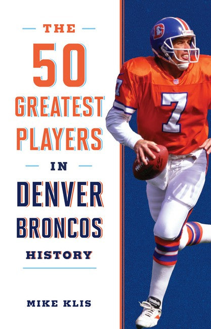 50 Greatest Players in Denver Broncos History