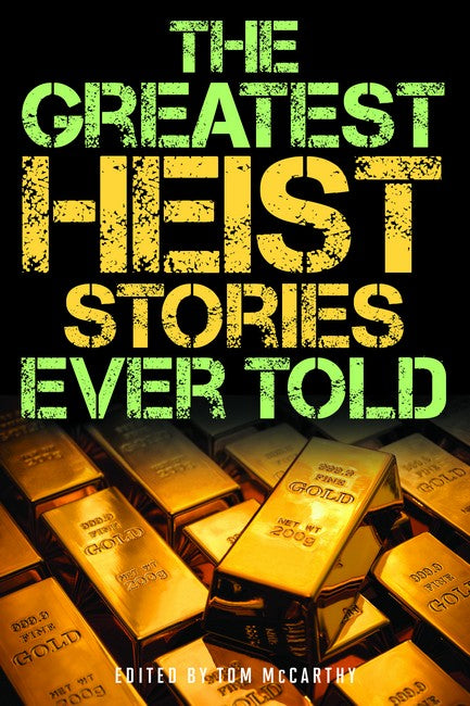 The Greatest Heist Stories Ever Told