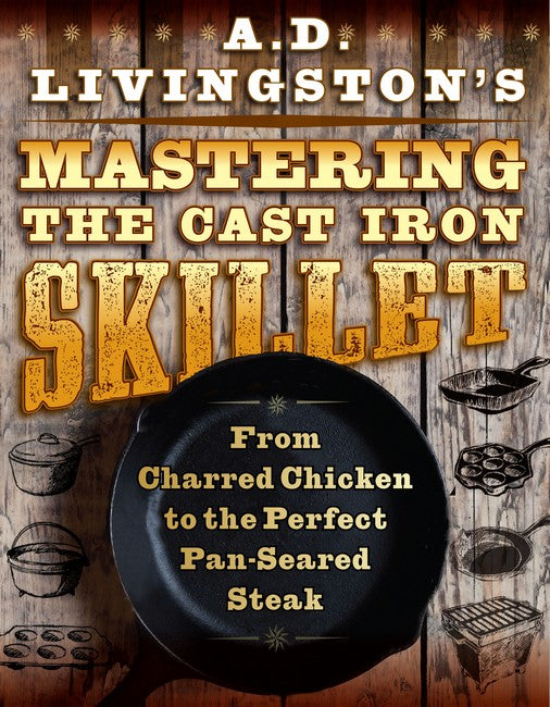 A. D. Livingston's Mastering the Cast-Iron Skillet