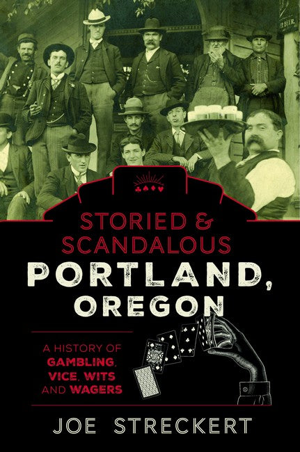 Storied & Scandalous Portland, Oregon