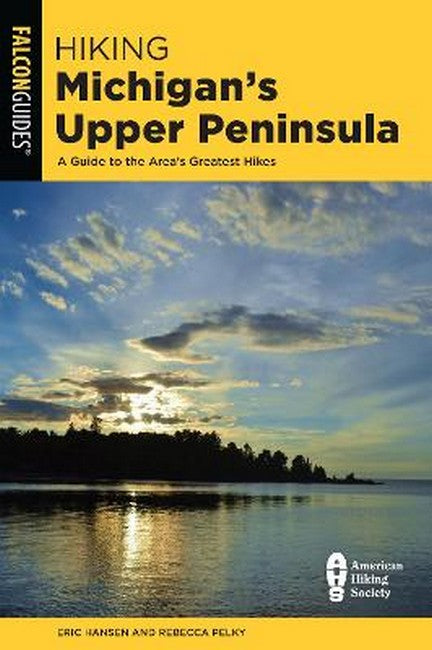 Hiking Michigan's Upper Peninsula 3/e