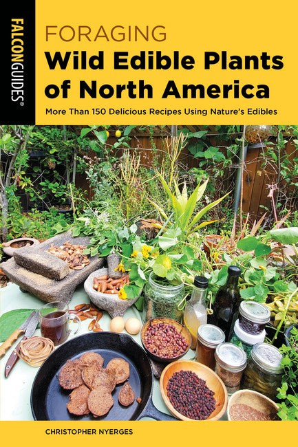 Foraging Wild Edible Plants of North America 2/e