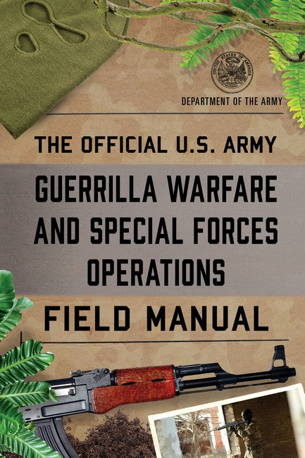 The Official U.S. Army Guerrilla Warfare and Special Forces Operations F Manual