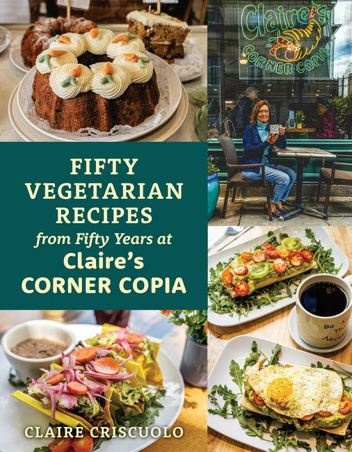 Fifty Vegetarian Recipes from Fifty Years at Claire's Corner Copia