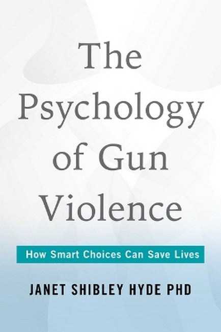 The Psychology of Gun Violence