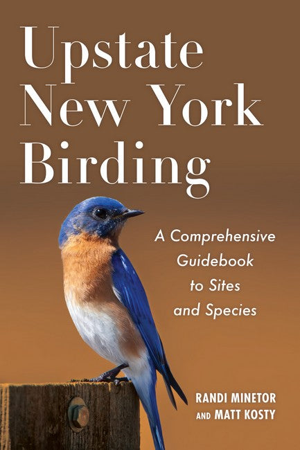 Upstate New York Birding: A Comprehensive Guidebook to Sites and Species