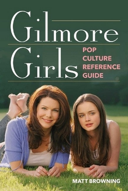 Gilmore Girls Pop Culture Reference Guide