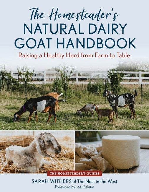 The Homesteader's Natural Dairy Goat Handbook: Raising a Healthy Herd from Start to Finish