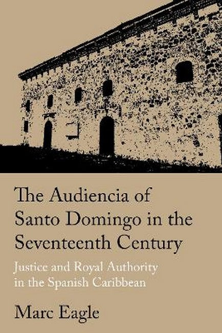 The Audiencia of Santo Domingo in the Seventeenth Century