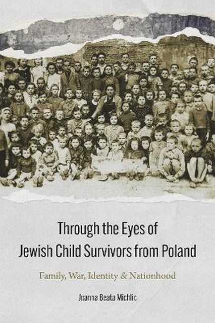 Through the Eyes of Jewish Child Survivors from Poland