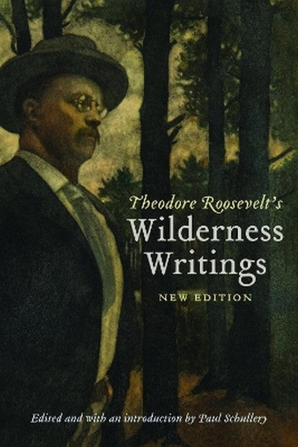 Theodore Roosevelt's Wilderness Writings