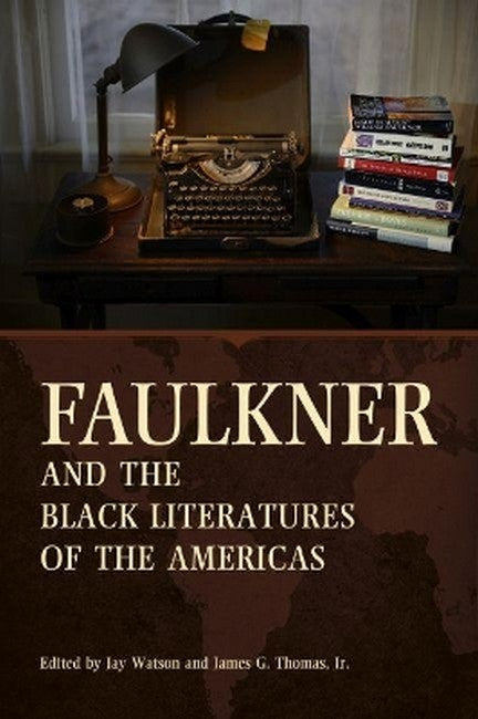 Faulkner and the Black Literatures of the Americas