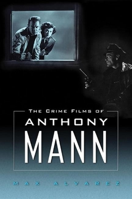 The Crime Films of Anthony Mann