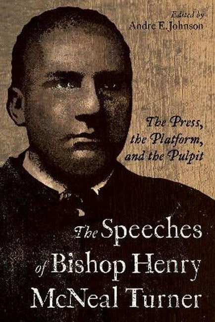 The Speeches of Bishop Henry McNeal Turner