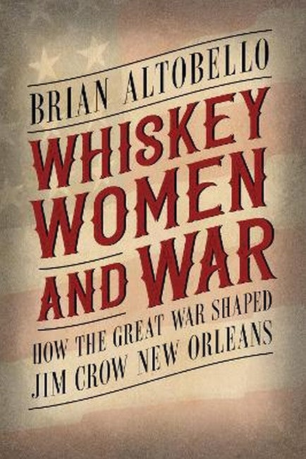 Whiskey, Women, and War