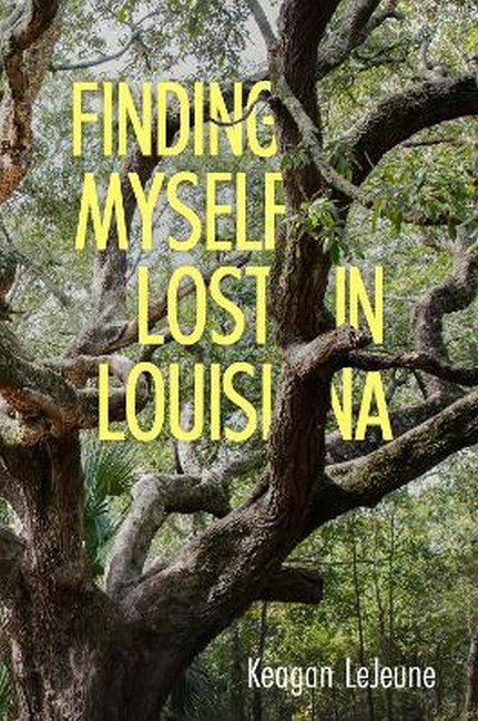 Finding Myself Lost in Louisiana