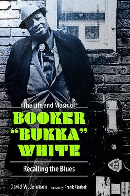 "The Life and Music of Booker "Bukka" White"