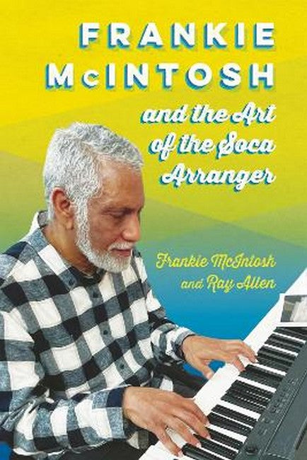 Frankie McIntosh and the Art of the Soca Arranger