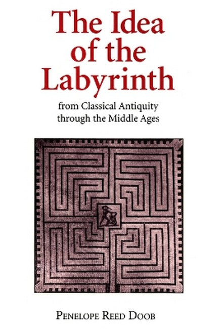 The Idea of the Labyrinth from Classical Antiquity Through the Middle Ag