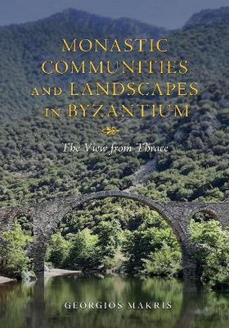 Monastic Communities and Landscapes in Byzantium