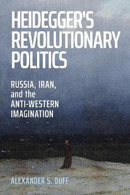 Heidegger's Revolutionary Politics