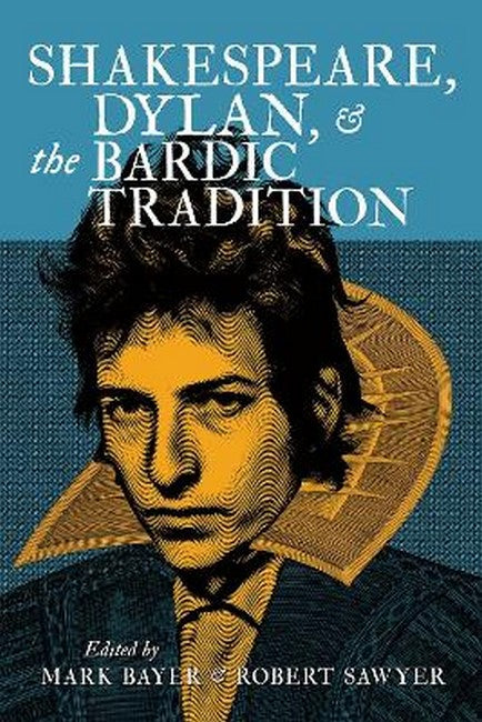 Shakespeare, Dylan, and the Bardic Tradition