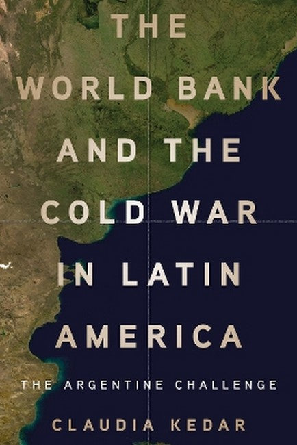 The World Bank and the Cold War in Latin America