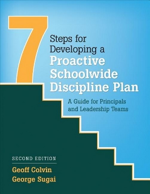 Seven Steps for Developing a Proactive Schoolwide Discipline Plan 2/e