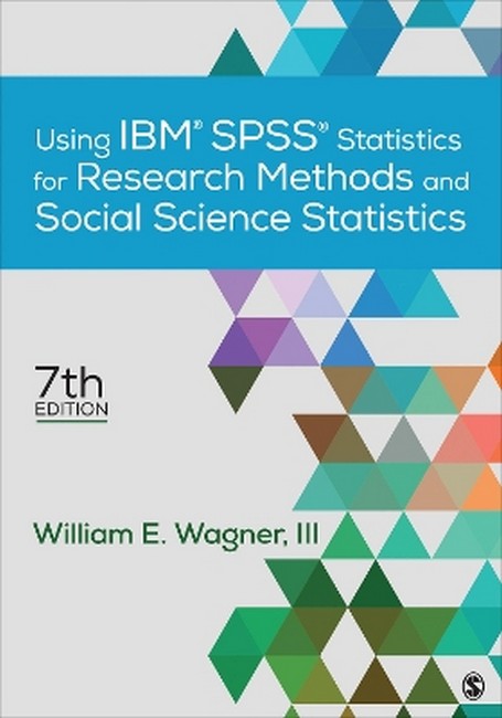 Using IBM (R) SPSS (R) Statistics for Research Methods and Social Science Statistics 7/e