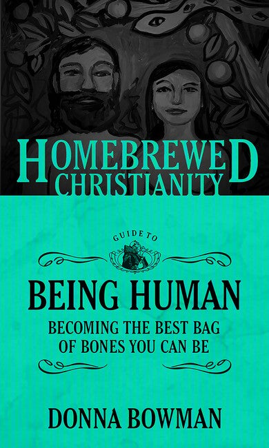 The Homebrewed Christianity Guide to Being Human