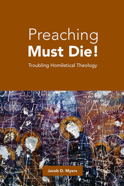 Preaching Must Die!