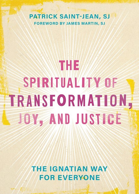The Spirituality of Transformation, Joy, and Justice