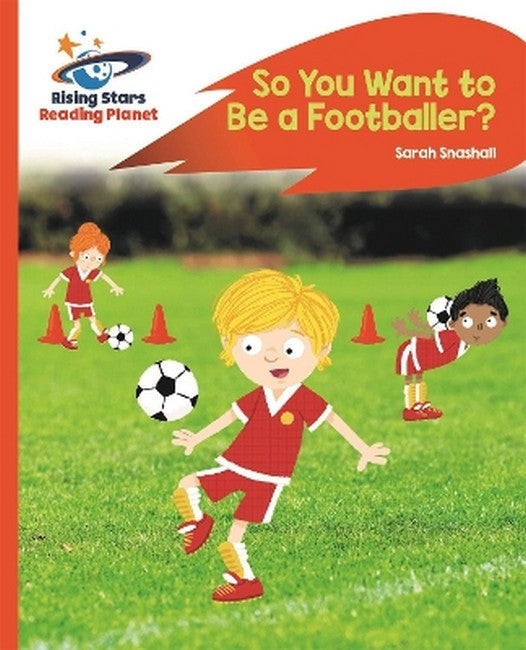 Reading Planet - So You Want to be a Footballer? - Orange: Rocket Phonics