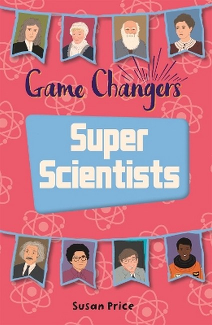 Reading Planet KS2 - Game-Changers: Super Scientists - Level 8: Supernova (Red+ )