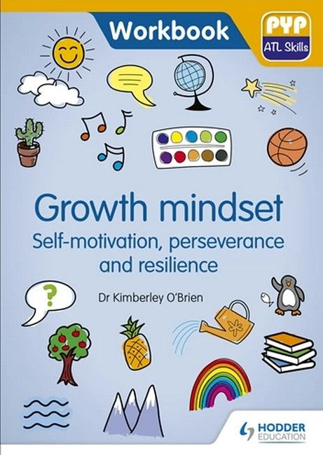 PYP ATL Skills Workbook: Growth mindset, Self-motivation, Perseverance &