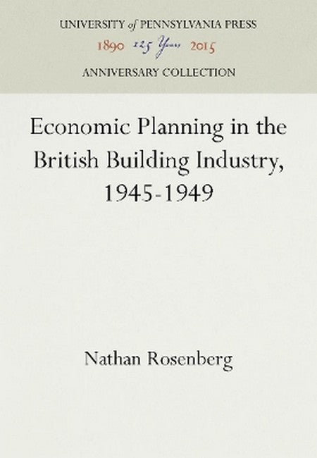 Economic Planning in the British Building Industry, 1945-1949 2016/e