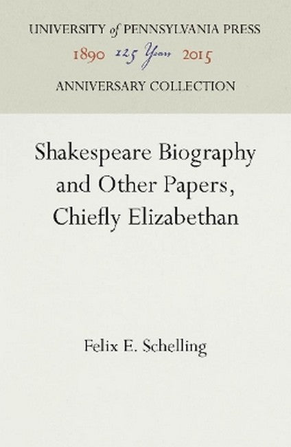 Shakespeare Biography and Other Papers, Chiefly Elizabethan 2016/e