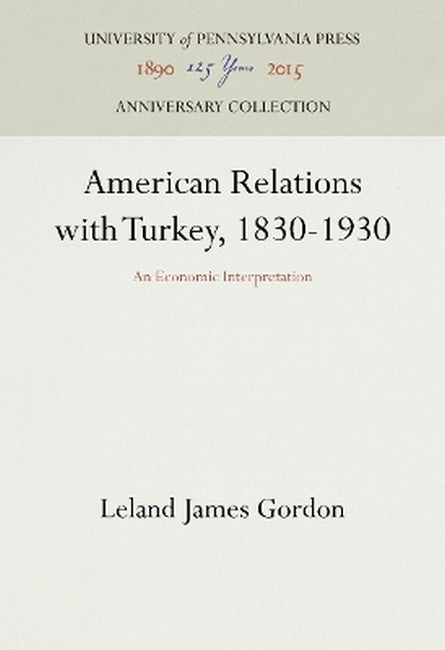 American Relations with Turkey, 1830-1930