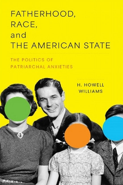 Fatherhood, Race, and the American State