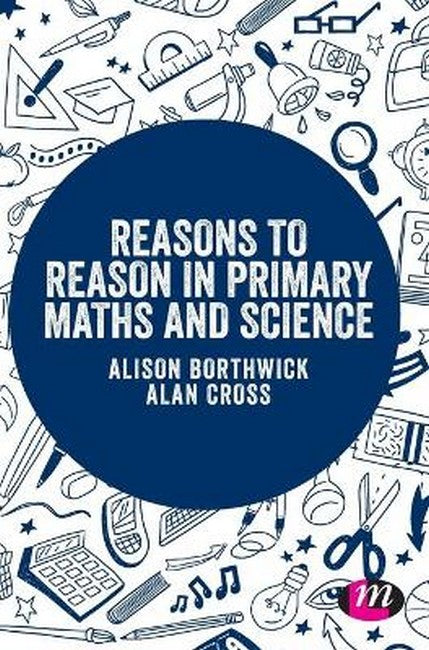 Reasons to Reason in Primary Maths and Science