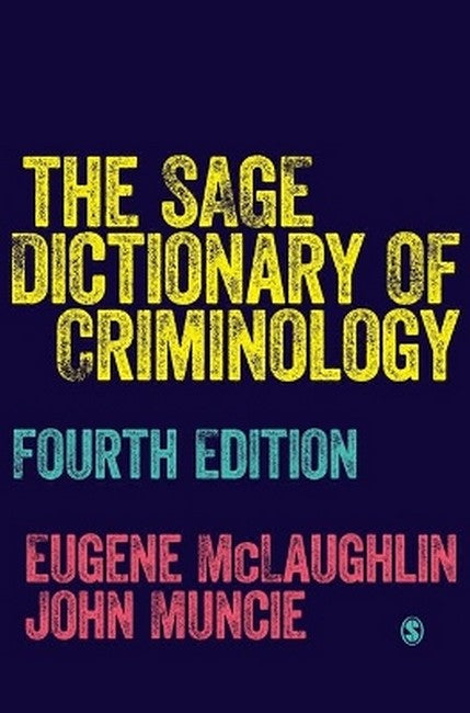 The SAGE Dictionary of Criminology 4/e