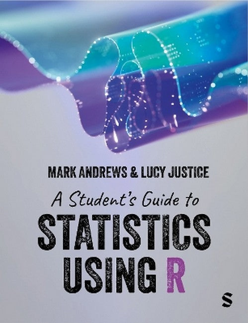 A Student's Guide to Statistics Using R