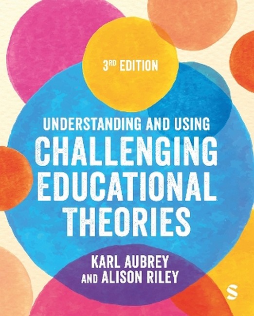 Understanding and Using Challenging Educational Theories 3/e