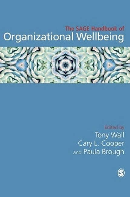 The SAGE Handbook of Organizational Wellbeing