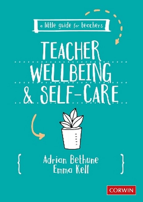 A Little Guide for Teachers: Teacher Wellbeing and Self-care