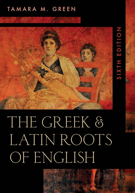 The Greek & Latin Roots of English 6/e