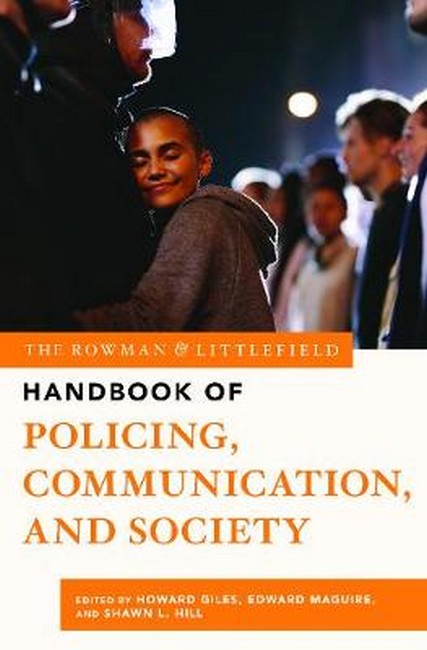 The Rowman & Littlefield Handbook of Policing, Communication, and Societ